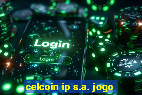 celcoin ip s.a. jogo